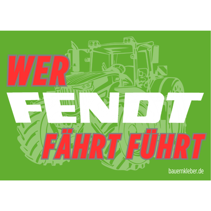 Wer Fendt fährt führt - Sticker