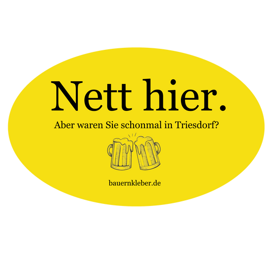 Nett hier. Aber waren Sie schonmal in Triesdorf? - Sticker