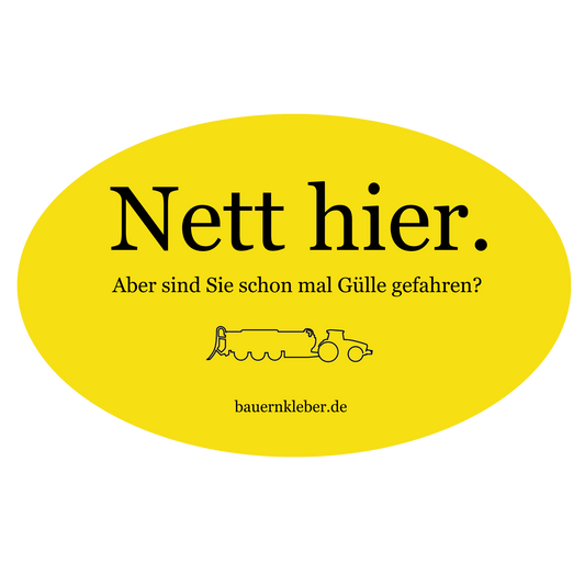 Nett hier. Aber sind sie schon mal Gülle gefahren? - Sticker