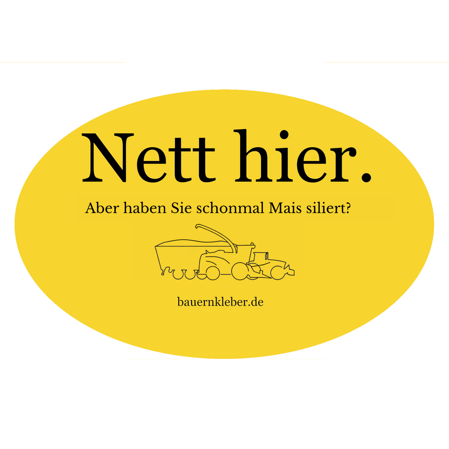 Nett hier. Aber haben Sie schonmal Mais siliert? - Sticker
