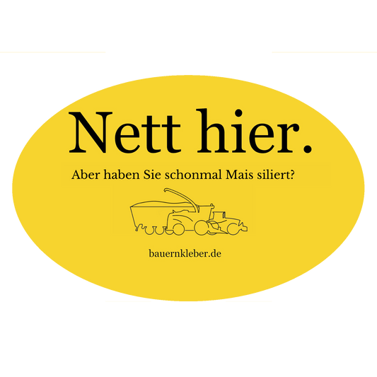 Nett hier. Aber haben Sie schonmal Mais siliert? - Sticker